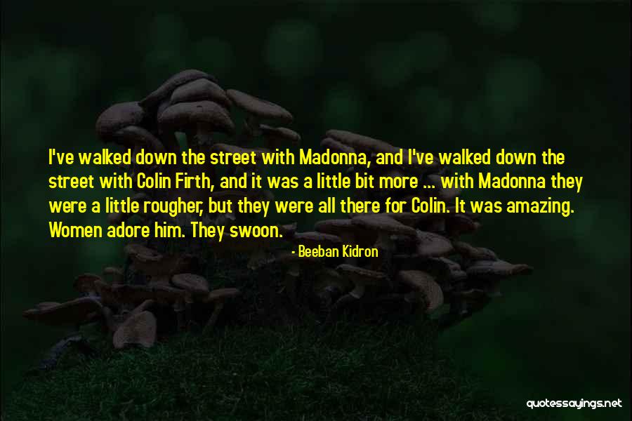 Fanshawe Quotes By Beeban Kidron Fanshawe Quotes By Beeban Kidron