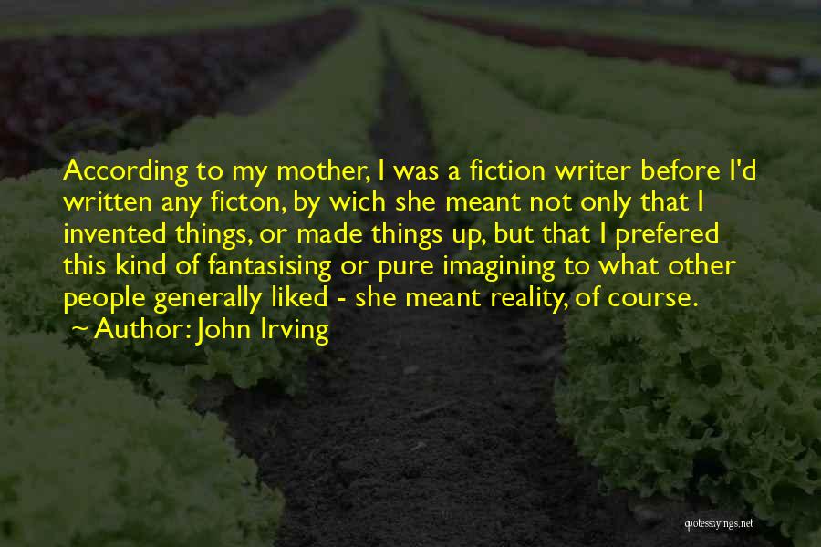 Fantasising Quotes By John Irving