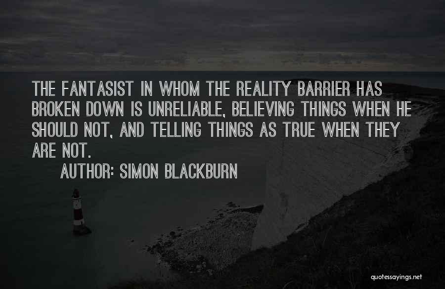 Fantasist Quotes By Simon Blackburn