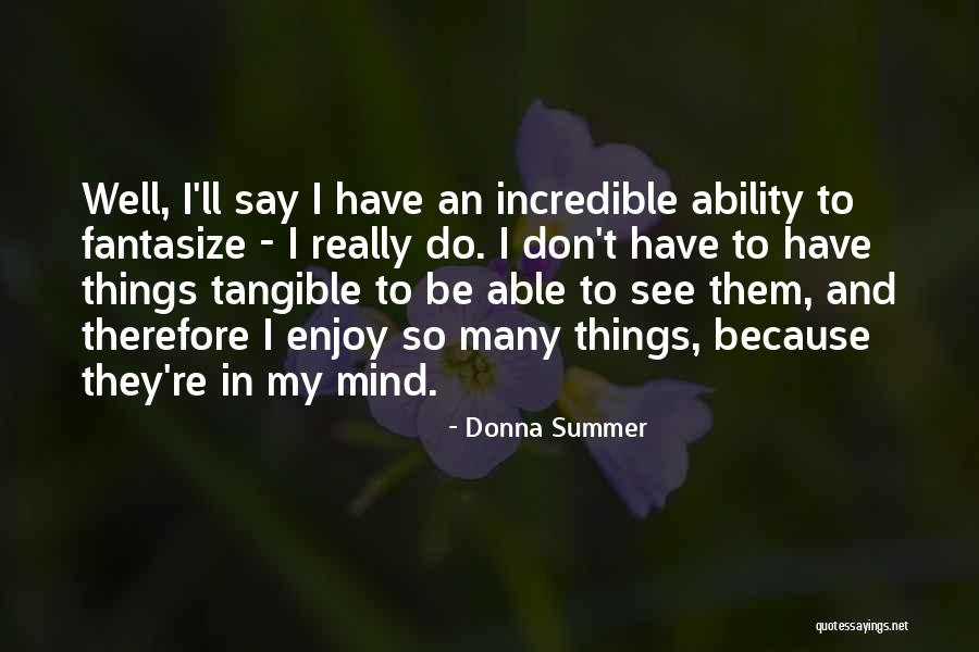 Fantasize Quotes By Donna Summer Fantasize Quotes By Donna Summer