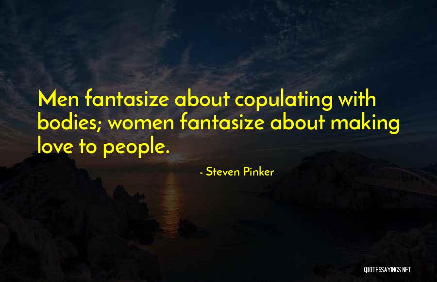 Fantasize Quotes By Steven Pinker Fantasize Quotes By Steven Pinker