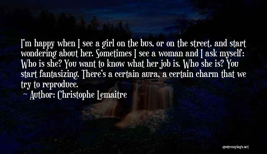 Fantasizing About You Quotes By Christophe Lemaitre