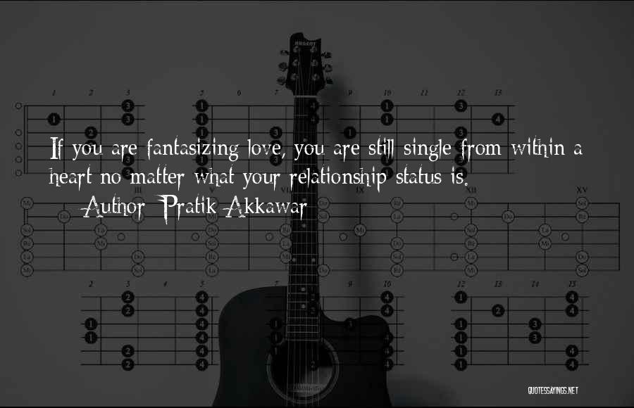 Fantasizing Love Quotes By Pratik Akkawar