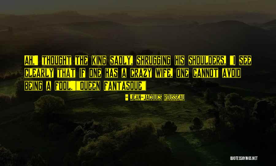 Fantasque Quotes By Jean-Jacques Rousseau Fantasque Quotes By Jean-Jacques Rousseau