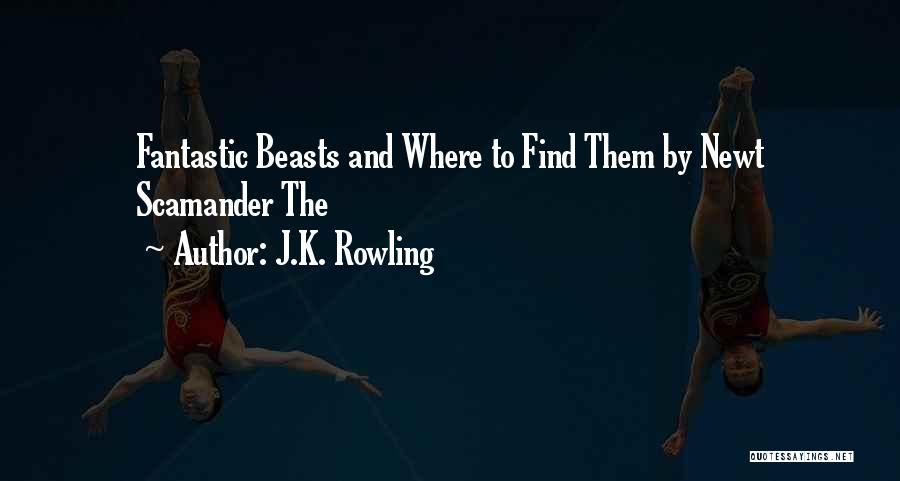 Fantastic Beasts And Where To Find Them Quotes By J.K. Rowling