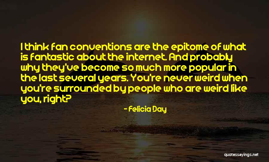 Fantastic Day Quotes By Felicia Day Fantastic Day Quotes By Felicia Day