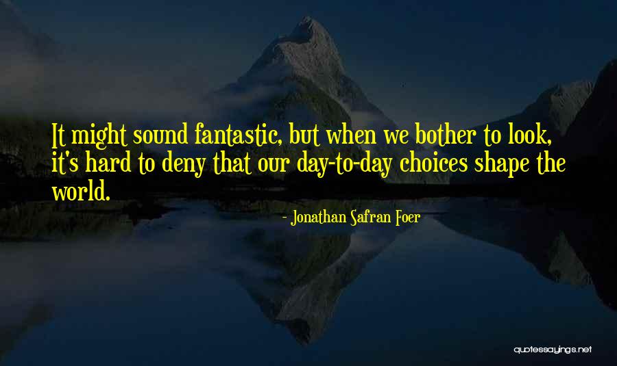 Fantastic Day Quotes By Jonathan Safran Foer Fantastic Day Quotes By Jonathan Safran Foer