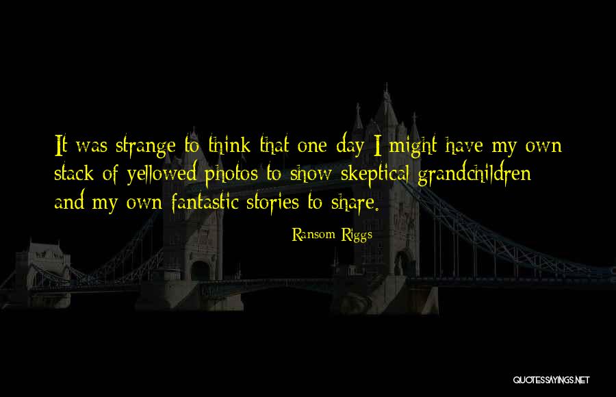 Fantastic Day Quotes By Ransom Riggs Fantastic Day Quotes By Ransom Riggs