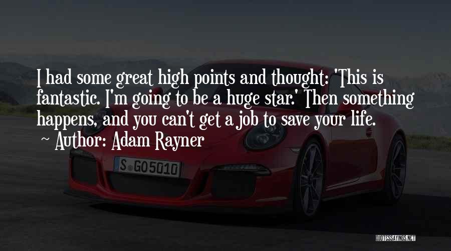 Fantastic Life Quotes By Adam Rayner