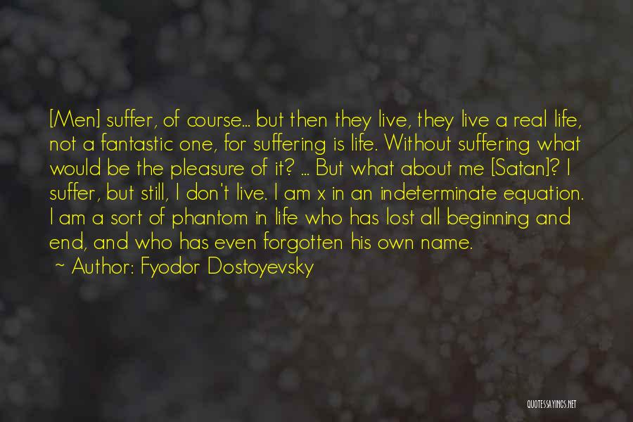 Fantastic Life Quotes By Fyodor Dostoyevsky