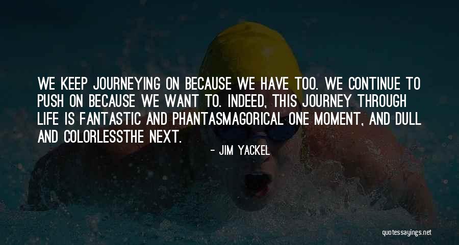 Fantastic Life Quotes By Jim Yackel