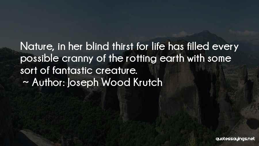 Fantastic Life Quotes By Joseph Wood Krutch