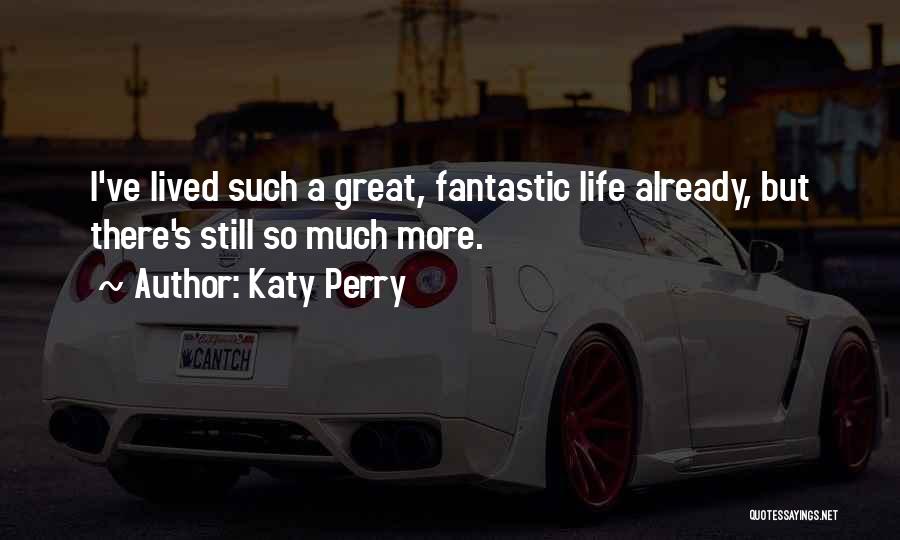 Fantastic Life Quotes By Katy Perry