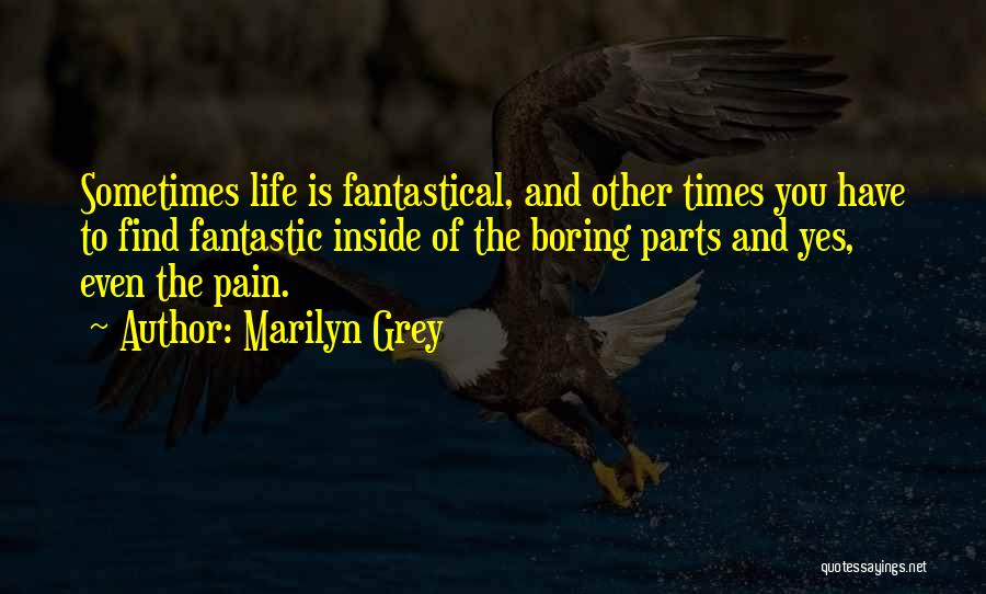 Fantastic Life Quotes By Marilyn Grey