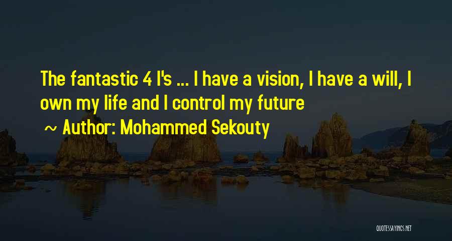 Fantastic Life Quotes By Mohammed Sekouty