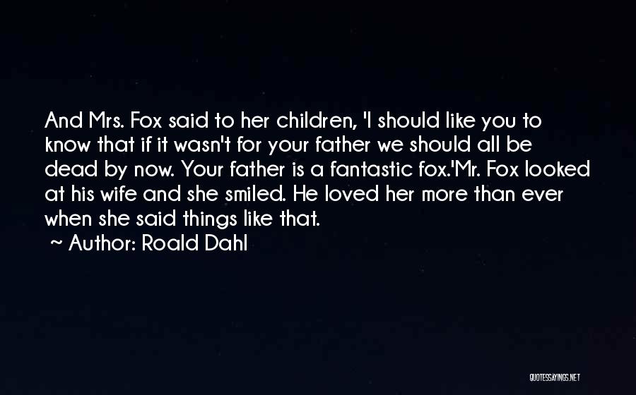 Fantastic Mr Fox Quotes By Roald Dahl