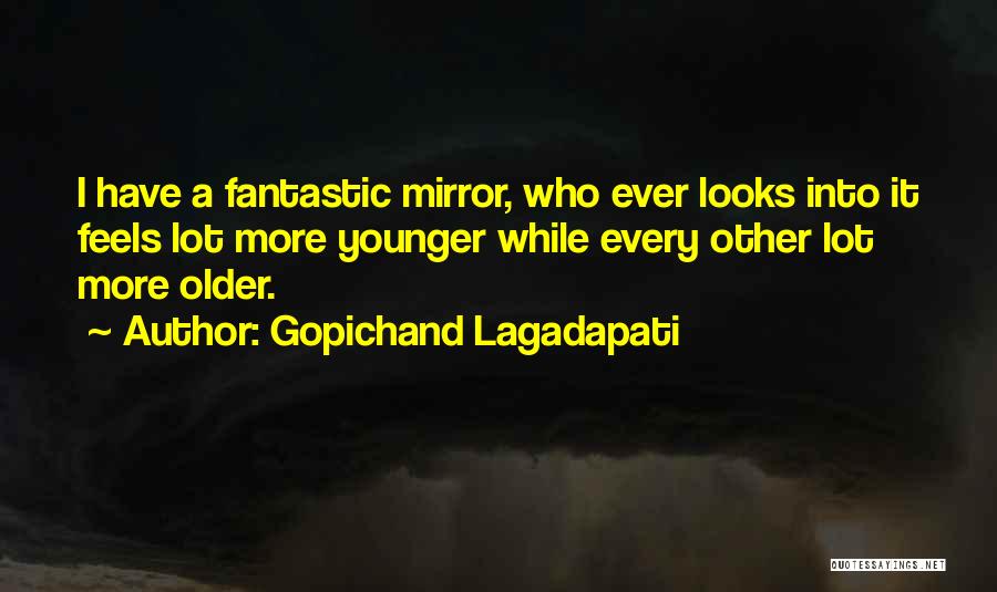 Fantastic Quotes By Gopichand Lagadapati