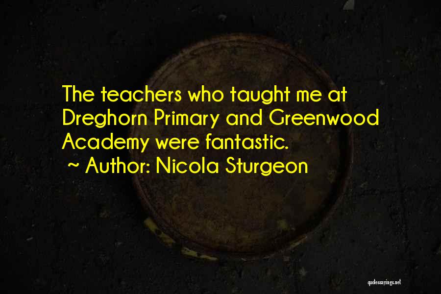 Fantastic Teachers Quotes By Nicola Sturgeon