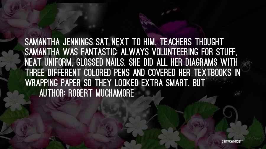 Fantastic Teachers Quotes By Robert Muchamore