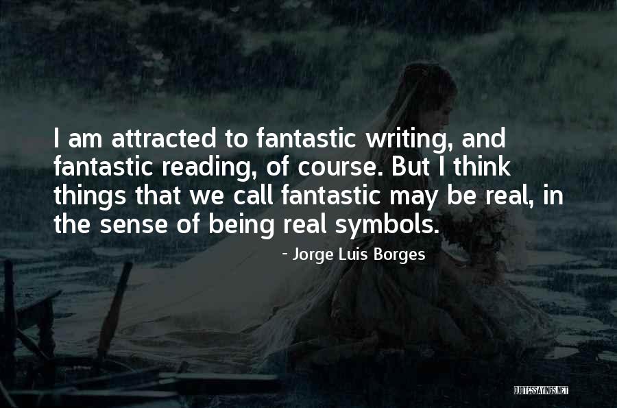 Fantastic Writing Quotes By Jorge Luis Borges Fantastic Writing Quotes By Jorge Luis Borges