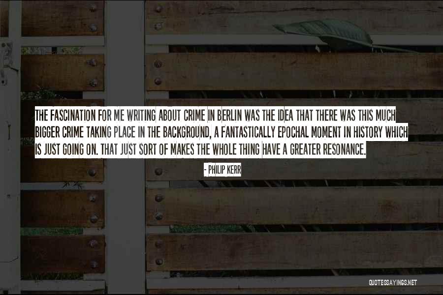 Fantastically Quotes By Philip Kerr Fantastically Quotes By Philip Kerr