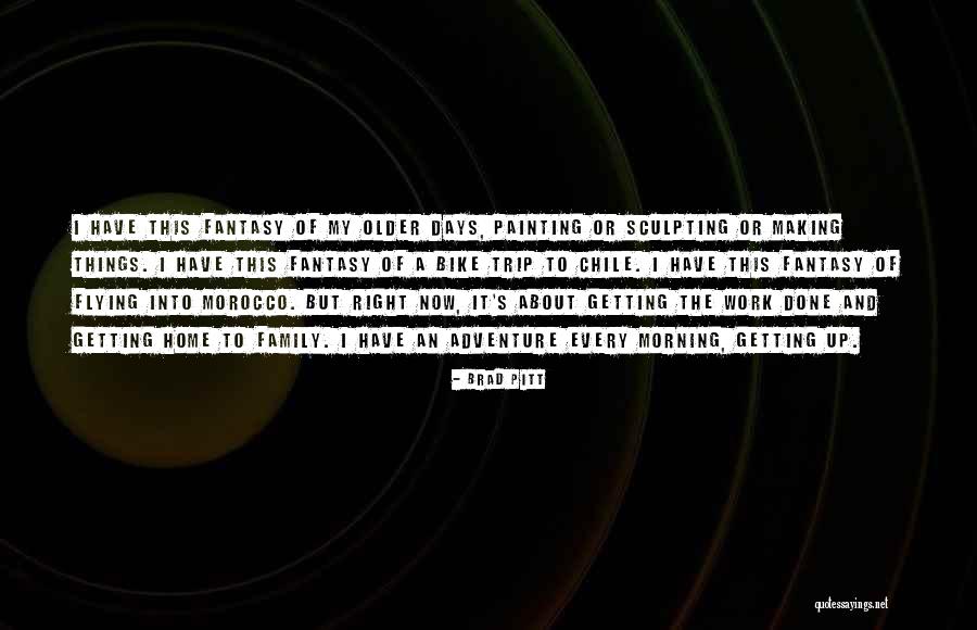 Fantasy Adventure Quotes By Brad Pitt Fantasy Adventure Quotes By Brad Pitt