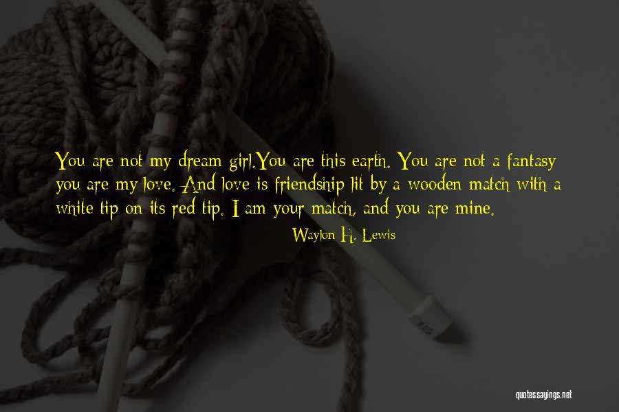 Fantasy And Love Quotes By Waylon H. Lewis