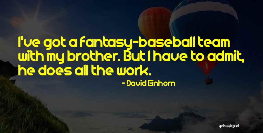 Fantasy Baseball Quotes By David Einhorn