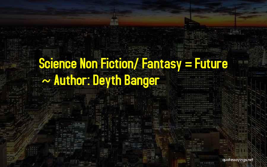 Fantasy Fiction Quotes By Deyth Banger