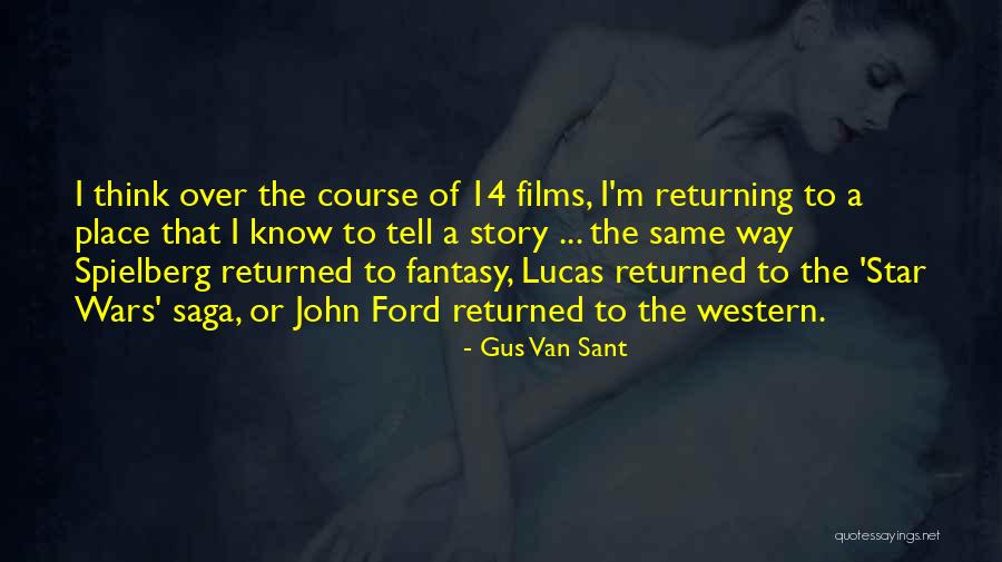 Fantasy Films Quotes By Gus Van Sant Fantasy Films Quotes By Gus Van Sant