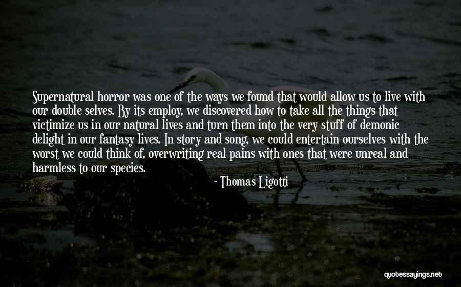 Fantasy Horror Quotes By Thomas Ligotti Fantasy Horror Quotes By Thomas Ligotti