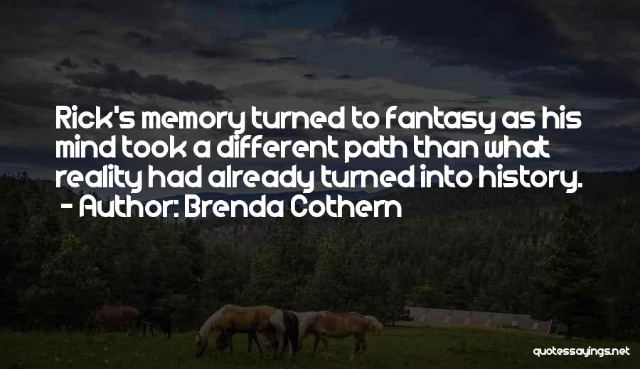 Fantasy Into Reality Quotes By Brenda Cothern