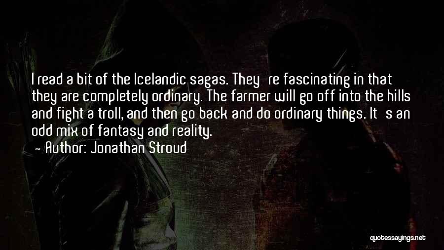 Fantasy Into Reality Quotes By Jonathan Stroud