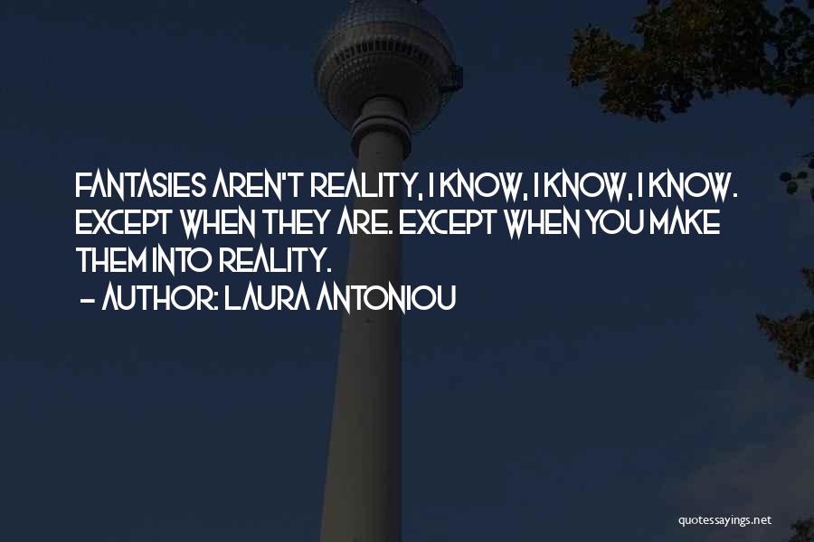 Fantasy Into Reality Quotes By Laura Antoniou