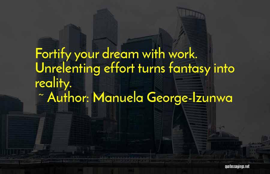 Fantasy Into Reality Quotes By Manuela George-Izunwa