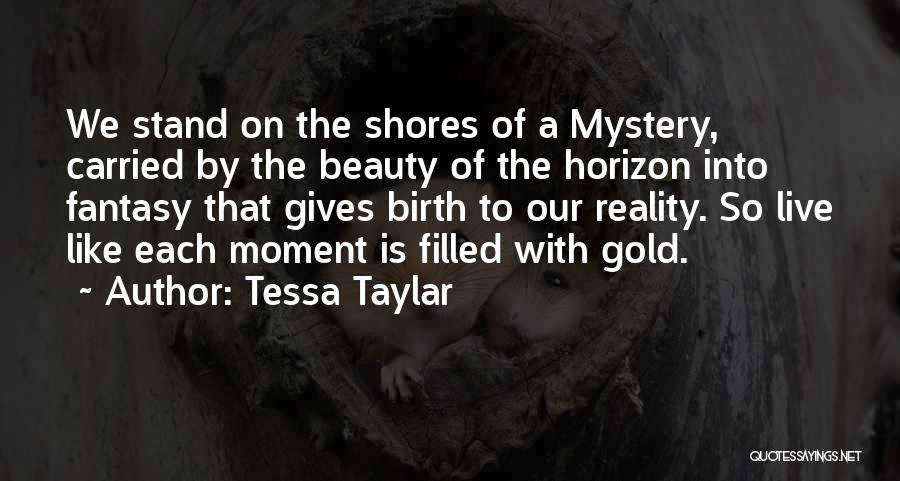 Fantasy Into Reality Quotes By Tessa Taylar