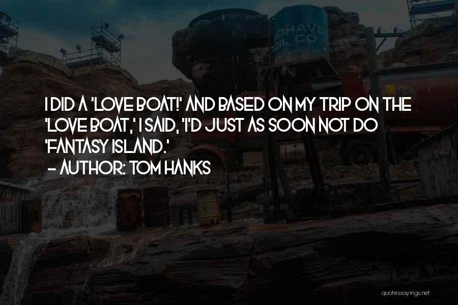 Fantasy Island Quotes By Tom Hanks