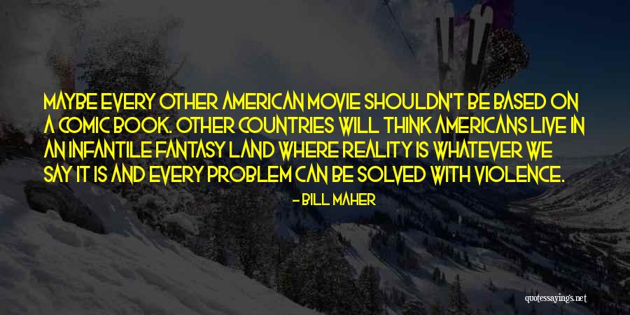 Fantasy Movie Quotes By Bill Maher Fantasy Movie Quotes By Bill Maher