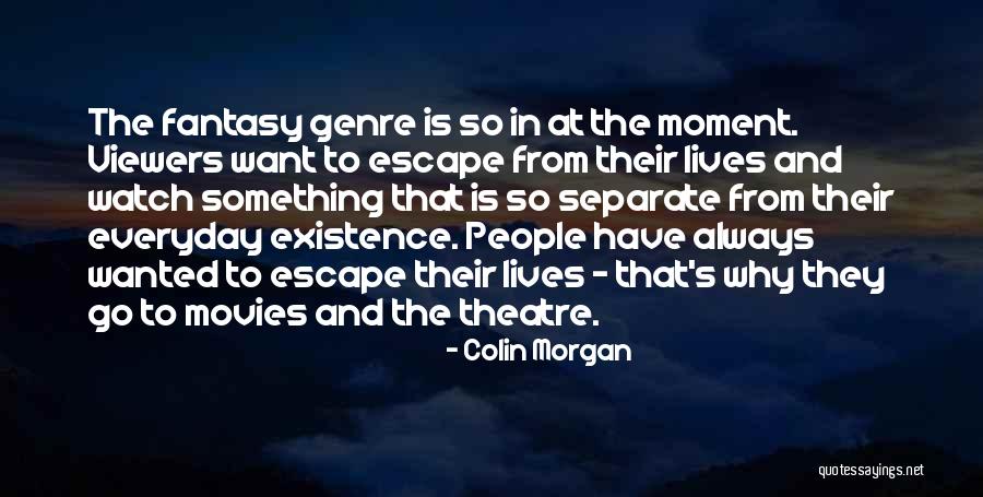 Fantasy Movies Quotes By Colin Morgan