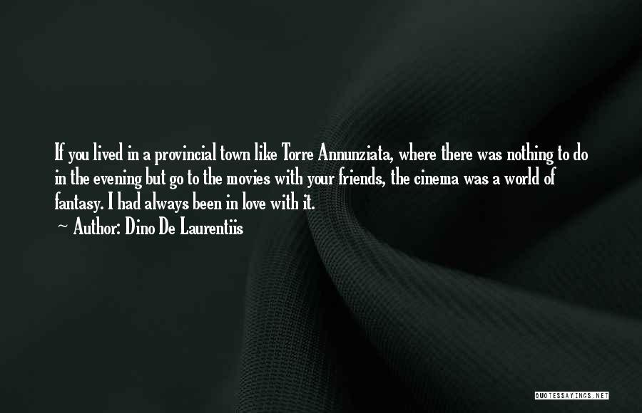 Fantasy Movies Quotes By Dino De Laurentiis Fantasy Movies Quotes By Dino De Laurentiis