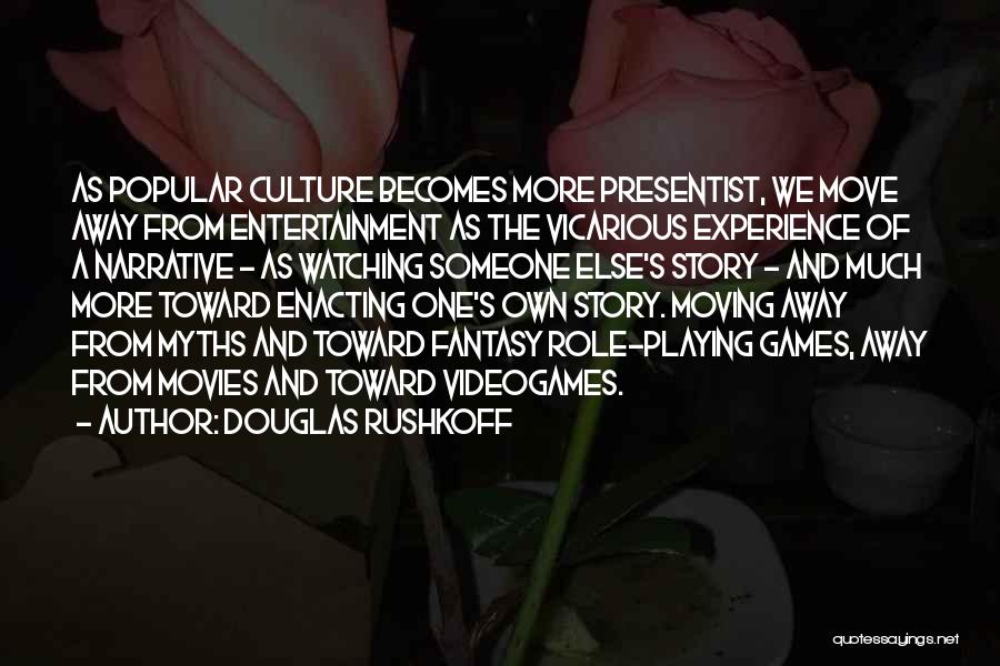 Fantasy Movies Quotes By Douglas Rushkoff