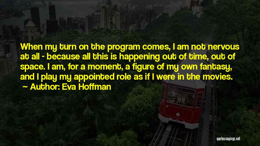 Fantasy Movies Quotes By Eva Hoffman