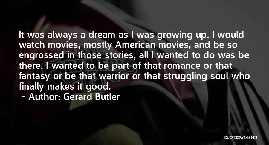 Fantasy Movies Quotes By Gerard Butler