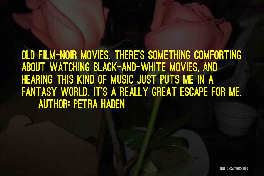 Fantasy Movies Quotes By Petra Haden