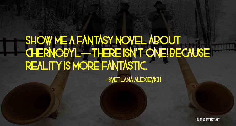 Fantasy Novel Quotes By Svetlana Alexievich Fantasy Novel Quotes By Svetlana Alexievich