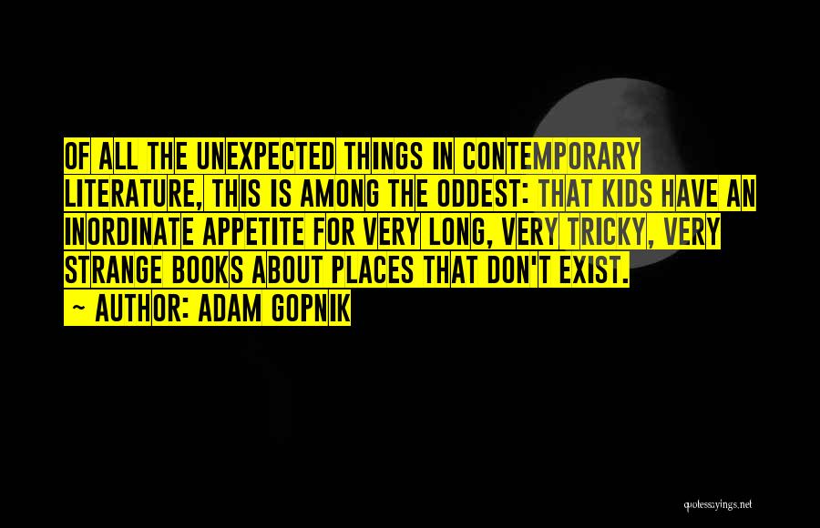 Fantasy Places Quotes By Adam Gopnik