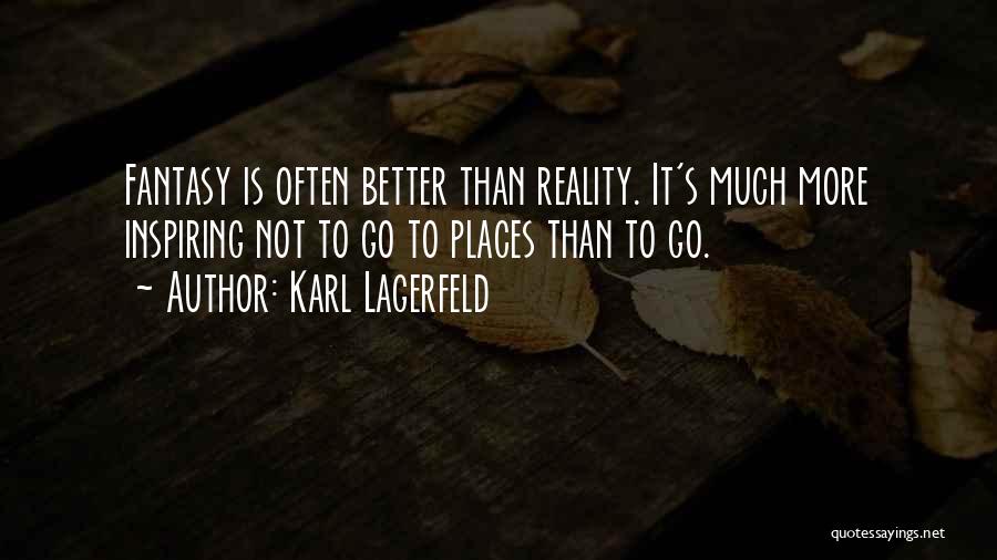 Fantasy Places Quotes By Karl Lagerfeld