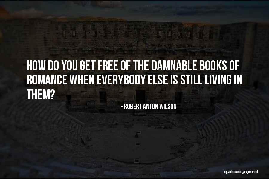 Fantasy Romance Books Quotes By Robert Anton Wilson Fantasy Romance Books Quotes By Robert Anton Wilson