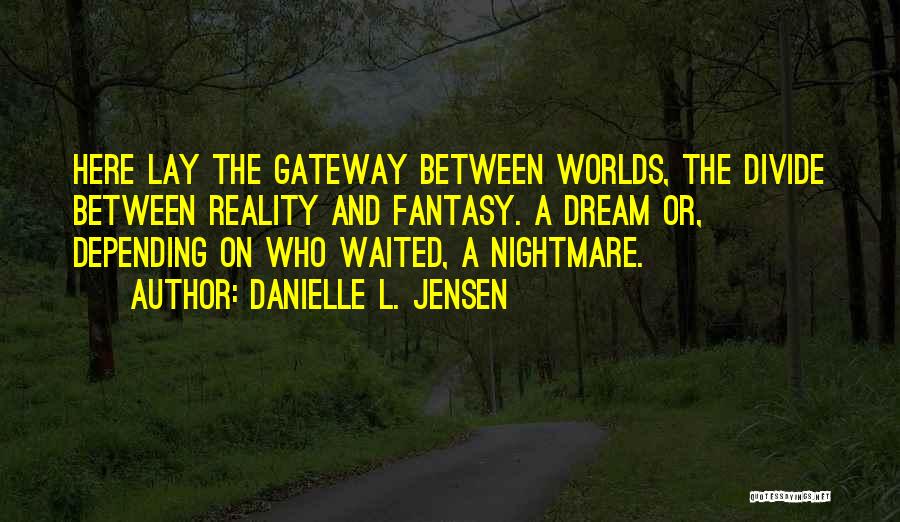 Fantasy Worlds Quotes By Danielle L. Jensen