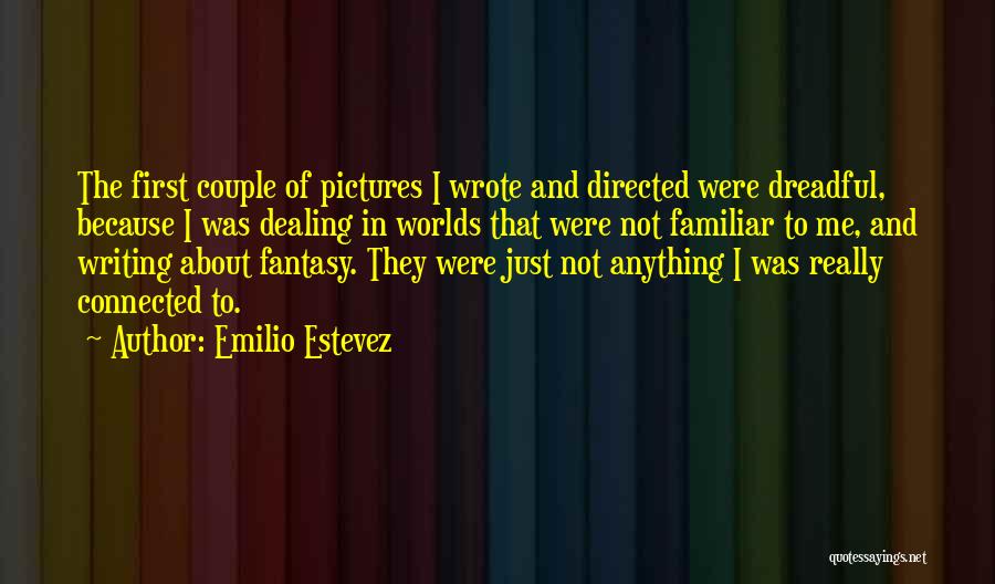 Fantasy Worlds Quotes By Emilio Estevez